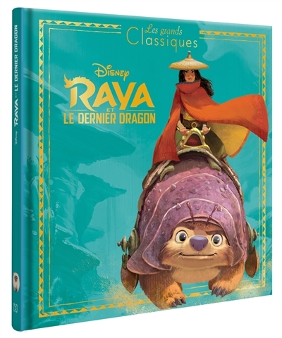 RAYA ET LE DERNIER DRAGON - Les Grands Classiques - L'histoire du film - Disney (Jeunesse)