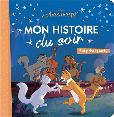 LES ARISTOCHATS - Mon Histoire du Soir - La fête surprise - Disney (Jeunesse)