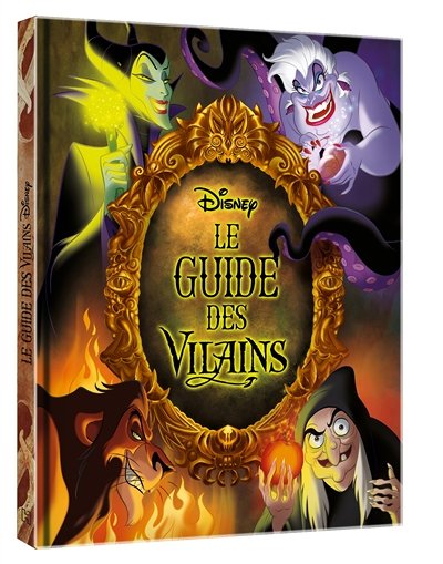 DISNEY - Le Guide des Vilains - Le livre qui donne la parole aux plus grands des méchants ! (Jeuness