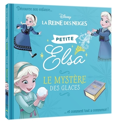 LA REINE DES NEIGES - Petite Elsa - Le mystère des glaces - Disney - Découvre son enfance et comment