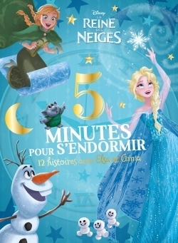 LA REINE DES NEIGES - 5 Minutes pour s'endormir - 12 Histoires avec Elsa et Anna - Disney (Jeunesse)