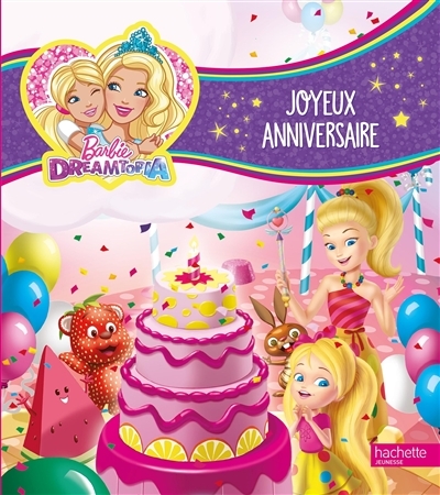 Barbie Dreamtopia : Joyeux anniversaire - Joyeux anniversaire (Jeunesse)