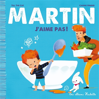 Martin - J'aime pas ! (Jeunesse)