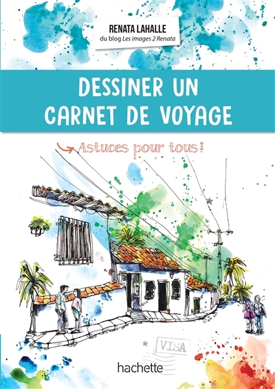 Dessiner un carnet de voyage - Astuces pour tous ! (Broché)
