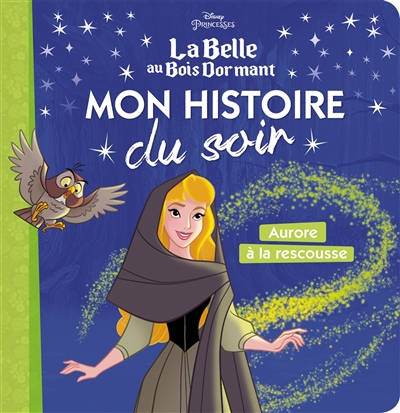 LA BELLE AU BOIS DORMANT - Mon Histoire du Soir - Aurore à la Rescousse - Disney Princesses - . (Jeu