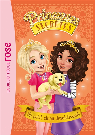 Princesses secrètes - Tome 5 : Un petit chien désobéissant : Volume 5, Un petit chien désobéissant (
