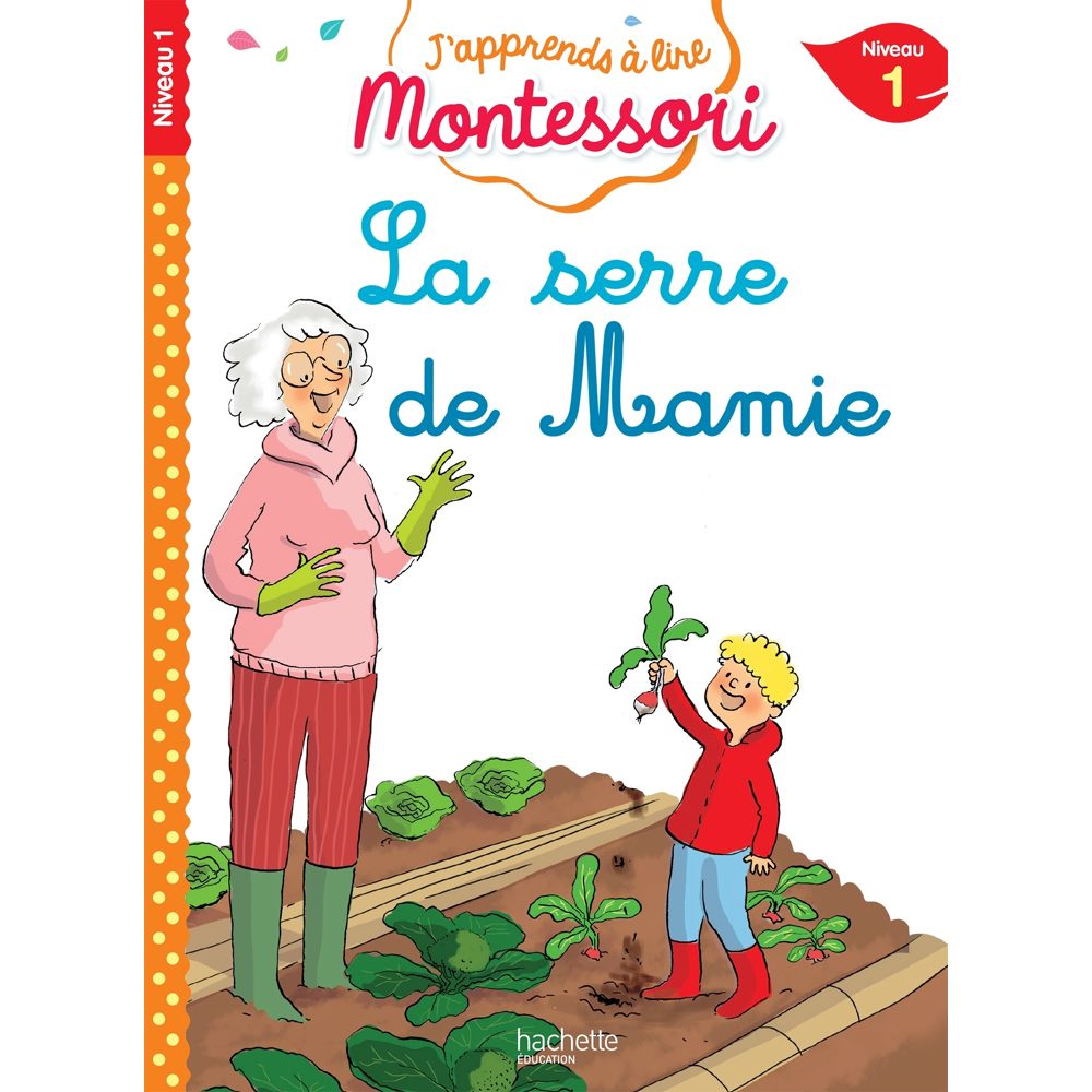 La serre de mamie, niveau 1 - J'apprends à lire Montessori (Poche)