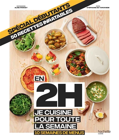 Spécial Débutant : En 2h je cuisine pour toute la semaine - 10 semaines de menus - 50 recettes inrat