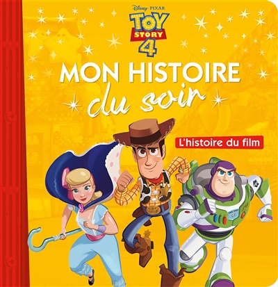 TOY STORY 4 - Mon Histoire du Soir - L'histoire du film - Disney Pixar - L'histoire du film (Jeuness