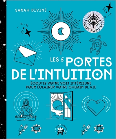 Les 5 portes de l'intuition - Ecoutez votre voix intérieure pour éclairer votre chemin de vie (Broch