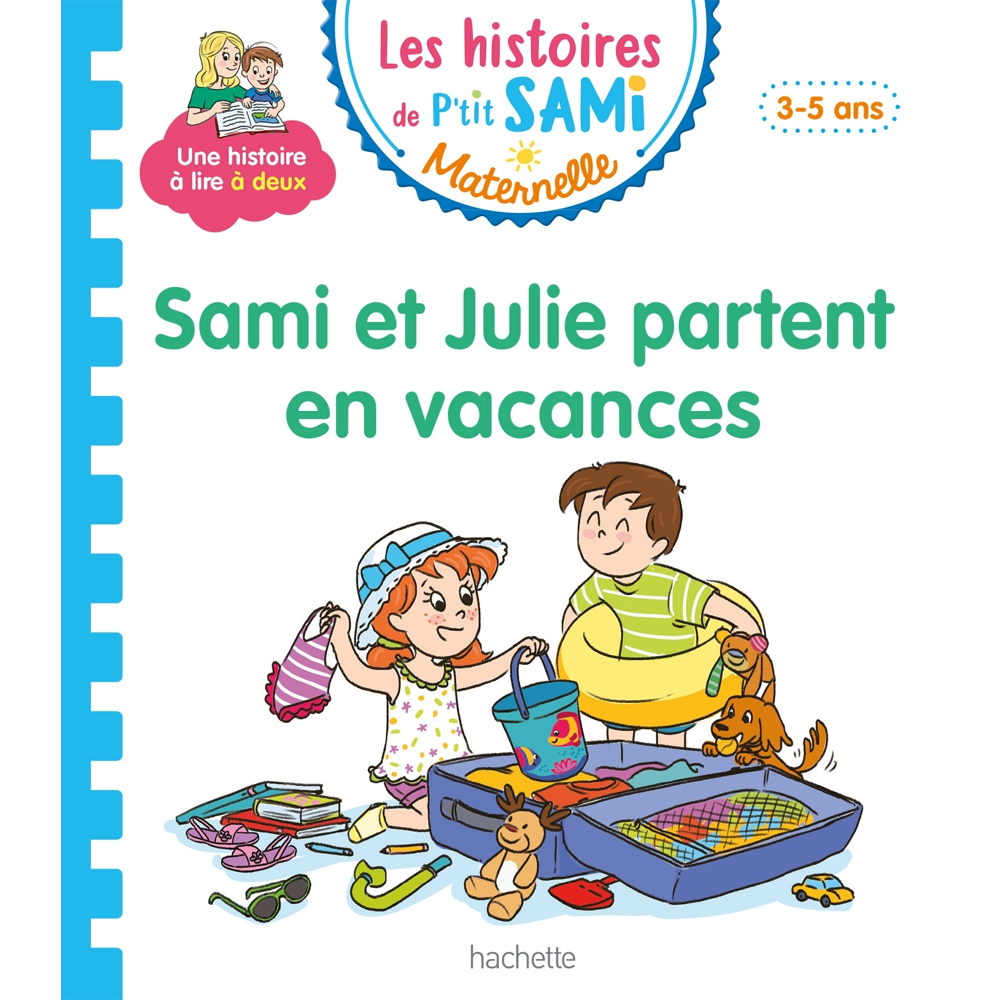 Les histoires de P'tit Sami Maternelle (3-5 ans) : Sami et Julie partent en vacances (Broché)