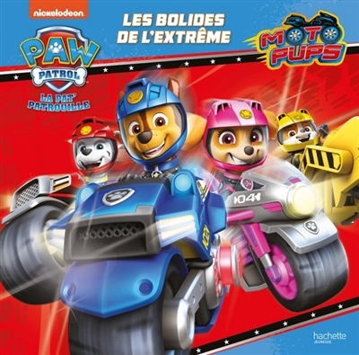 Pat' Patrouille Moto Pups - Les bolides de l'extrême (Jeunesse)