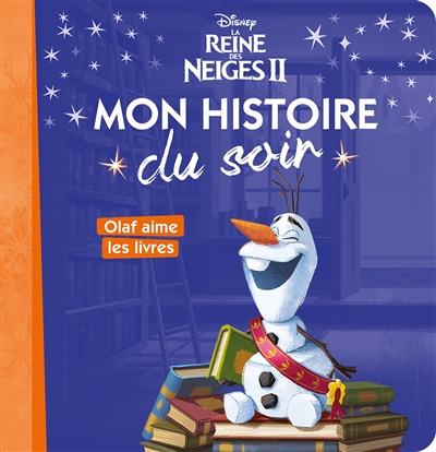 LA REINE DES NEIGES 2 - Mon Histoire du Soir - Olaf aime les livres - Disney (Jeunesse)