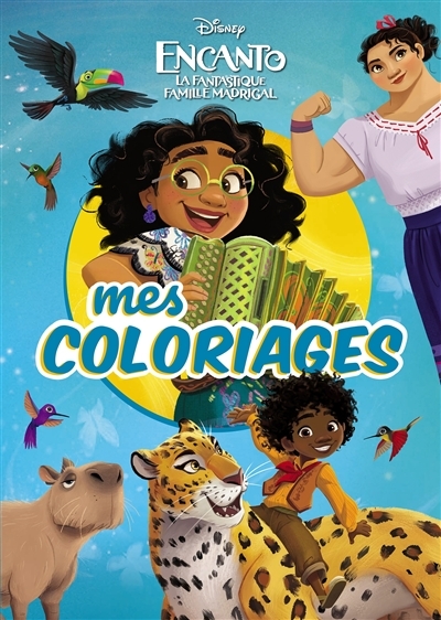 ENCANTO, LA FANTASTIQUE FAMILLE MADRIGAL - Mes Coloriages - Disney (Jeunesse)