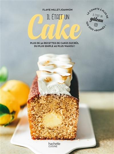 Il était un cake - Plus de 50 recettes de cakes sucrés, du plus simple au plus wahou ! (Relié)
