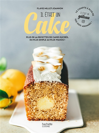 Il était un cake - Plus de 50 recettes de cakes sucrés, du plus simple au plus wahou ! (Relié)