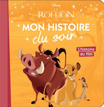 LE ROI LION - Mon Histoire du Soir - L'histoire du film - Disney (Jeunesse)