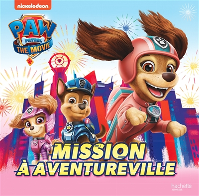 Mission à Aventureville - Pat' Patrouille Film (Jeunesse)