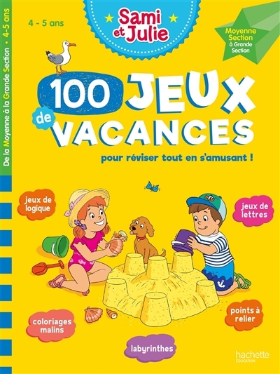 Sami et Julie - 100 Jeux de vacances - De la Moyenne à la Grande Section - Cahier de vacances 2023 (
