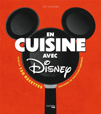 En cuisine avec Disney - Plus de 150 recettes inspirées de vos films préférés (Broché)