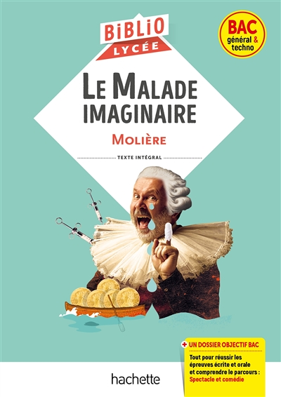 BiblioLycée - Le Malade imaginaire, Molière - BAC 2024 - Parcours : Spectacle et comédie (Broché)