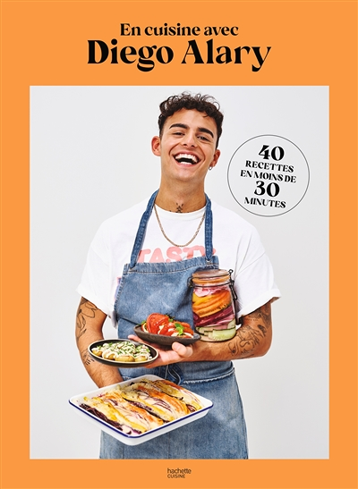En cuisine avec Diego Alary - 40 recettes en moins de 30 minutes (Broché)