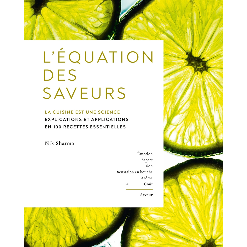 L'Équation des saveurs - La cuisine est une science. Explications et applications en 100 recettes es
