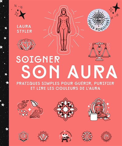 Soigner son aura - Pratiques simples pour guérir, purifier et lire les couleurs de l'aura (Broché)