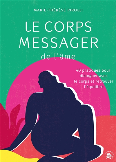 Le corps messager de l'âme - 40 pratiques pour dialoguer avec le corps et retrouver l'équilibre (Bro