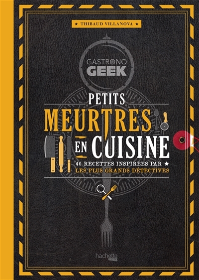Gastronogeek - Petits meurtres en cuisine - 40 recettes inspirées par les plus grands détectives (Br