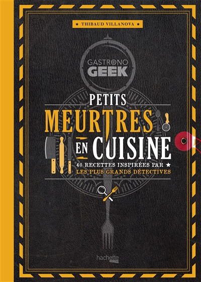 Gastronogeek - Petits meurtres en cuisine - 40 recettes inspirées par les plus grands détectives (Br