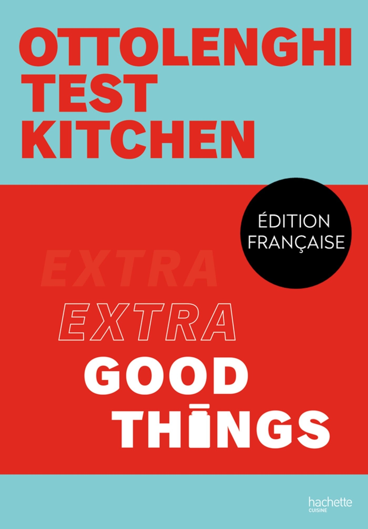Ottolenghi Test Kitchen - Extra Good Things (Broché)