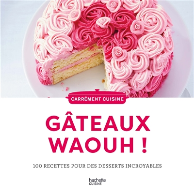 100 recettes de Gateaux waaaouhh ! (Cartonné)