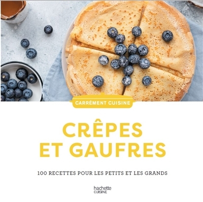 Crêpes et gaufres - 100 recettes pour les petits et les grands (Cartonné)