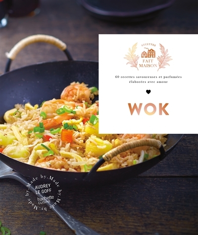 Wok - 60 recettes savoureuses et parfumées élaborées avec amour (Relié)