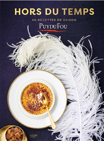 Hors du temps - 40 recettes de saison - les recettes du Puy du Fou (Broché)