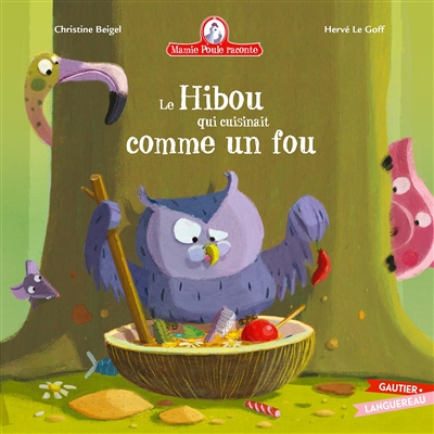 Mamie Poule raconte - Le Hibou qui cuisinait comme un fou (Cartonné)