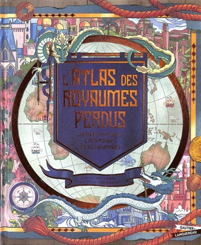 L'Atlas des royaumes perdus - contrées mythiques, perdues et îles disparues (Cartonné)