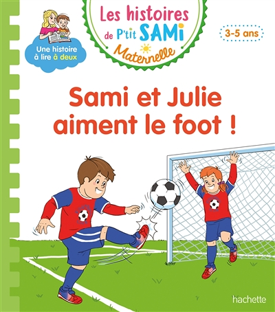 Les histoires de P'tit Sami Maternelle (3-5 ans) : Sami et Julie aiment le foot ! (Broché)