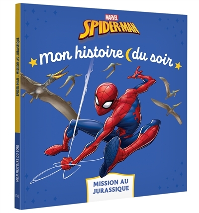SPIDER-MAN - Mon histoire du soir - Mission au Jurassique - MARVEL (Broché)