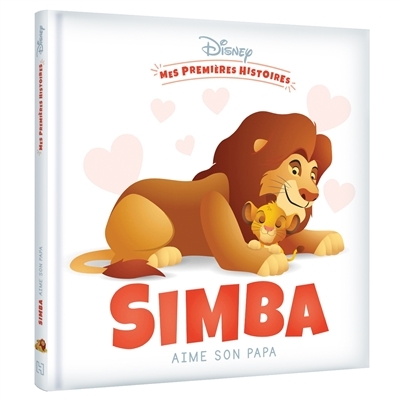 DISNEY - Mes Premières Histoires - Simba aime son papa (Cartonné)