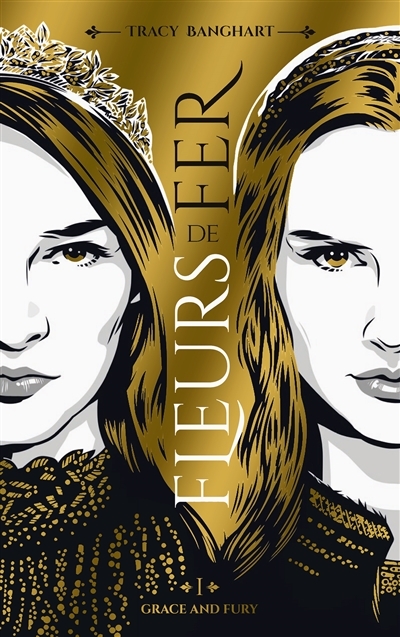 Grace and Fury - Tome 1 - Fleurs de fer (Broché)