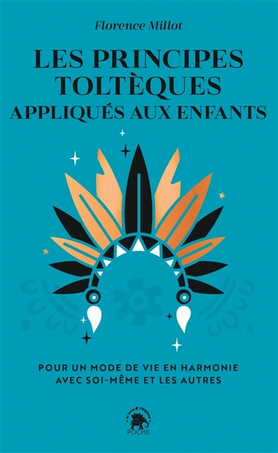 Les principes toltèques appliqués aux enfants - Pour un mode de vie en harmonie avec soi-même et les