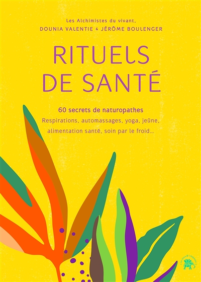 Rituels de santé - 60 secrets de naturopathes (Broché)