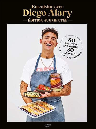 En cuisine avec Diego Alary - Edition augmentée - 40 recettes en moins de 30 minutes + 10 recettes s