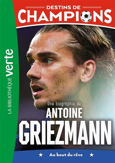 Destins de champions 02 - Une biographie d'Antoine Griezmann (Poche)