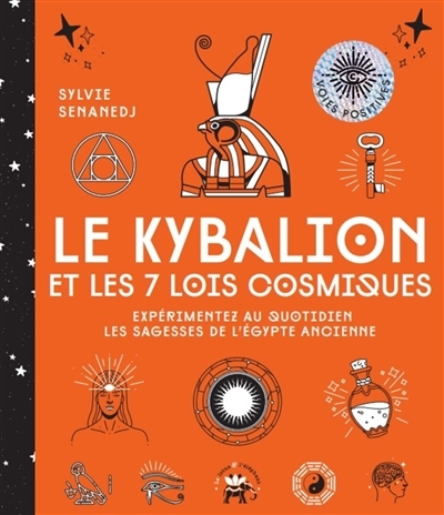 Le Kybalion et les 7 lois cosmiques - Expérimentez au quotidien les sagesses de l'Egypte ancienne (B