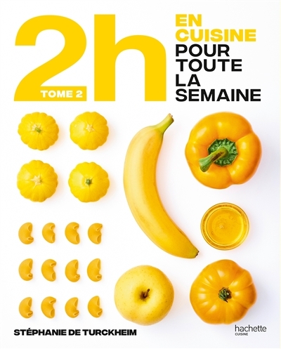En 2h je cuisine pour toute la semaine - tome 2 - 80 repas fait maison, sans gâchis et avec des prod