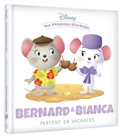 DISNEY - Mes Premières Histoires - Bernard et Bianca partent en vacances (Cartonné)