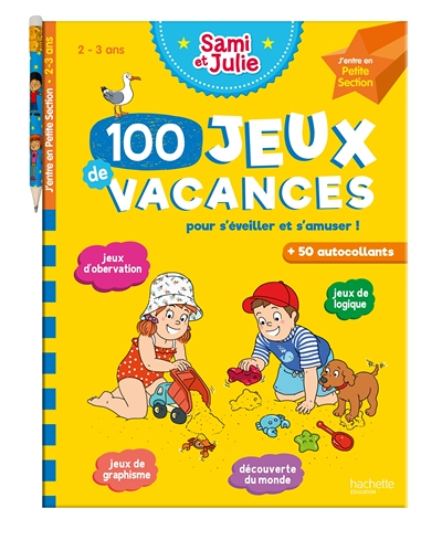 100 Jeux de vacances avec Sami et Julie J'entre en Petite Section 2/3 ans - Cahier de vacances 2023